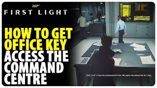 How to get Office Key - Access the Command Centre | 007 First Light