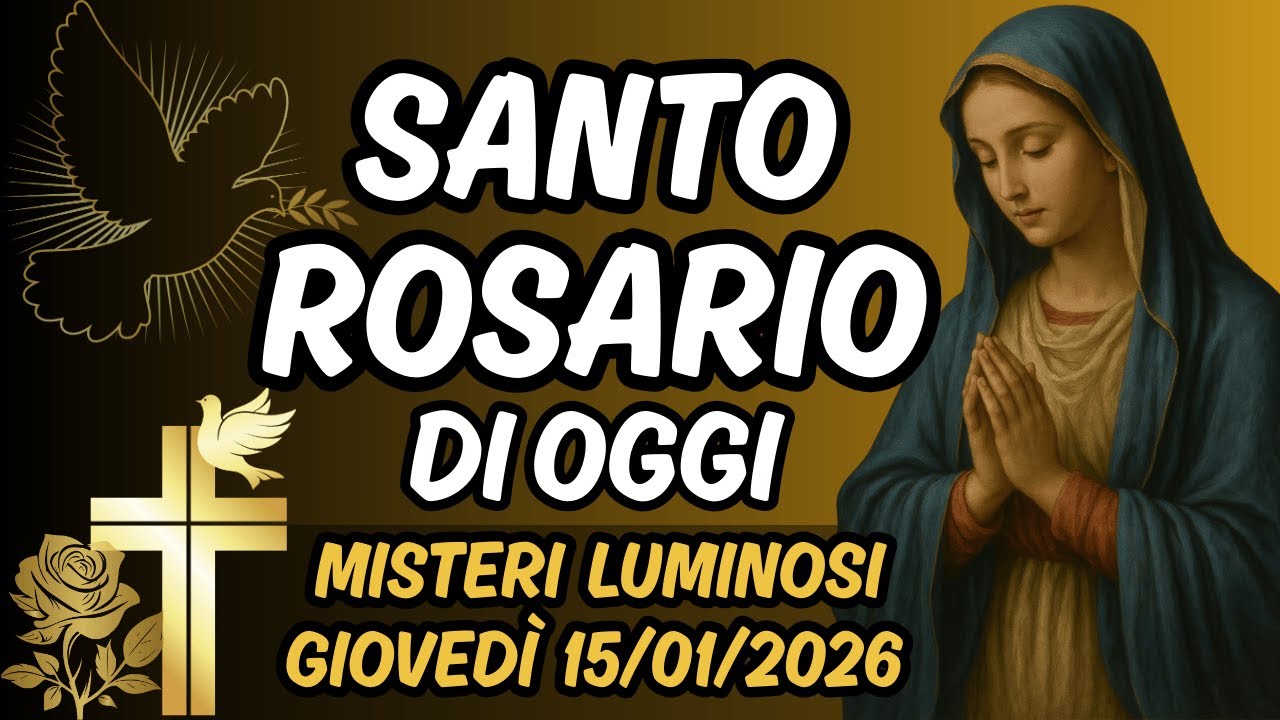 IL SANTO ROSARIO DI OGGI – GIOVEDÌ 15 GENNAIO 2026 – MISTERI LUMINOSI