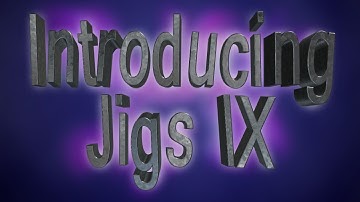 Introducing Jigs IX