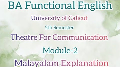 Theatre for communication|5th semester|Module 2| Malayalam Explanation|BA Functional English