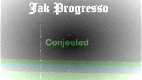 Jak Progresso - Conjeeled