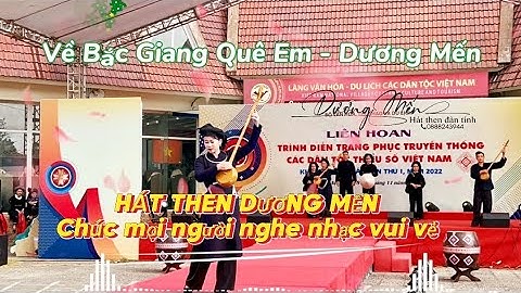 Gái Lục Ngạn hát then cực hay - Về Bắc Giang Quê Em #hatthenduongmen7658