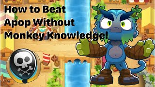 How to Beat Apopalypse Without Monkey Knowledge! - Bloons TD 6