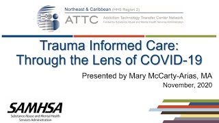 ATTC - Trauma Informed Care:  Through the Lens of COVID-19