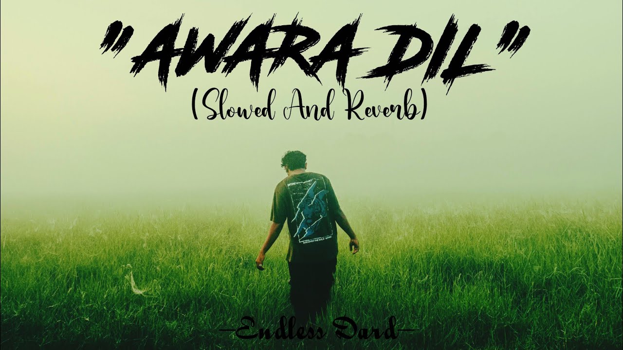 Awara Dil (Slowed & Reverb) | ARZUU | Romantic Night Vibes | Love Song 2026