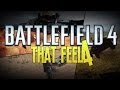 THAT FEEL #4 - Battlefield 4