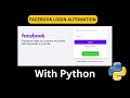 How To Login To Facebook With Python (100% Automated).