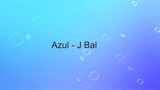 J Balvin - Azul [Letra - Lyrics]