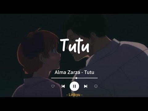 Tutu - Alma Zarza (Lyrics Terjemahan) tutututu tutututu [TikTok Song]