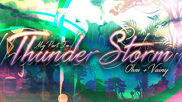 My part in "ThunderStorm" Hosted by me and Vainy