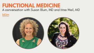 Functional Medicine at Blum Center for Health: Dr. Susan Blum interviews Dr. Weil
