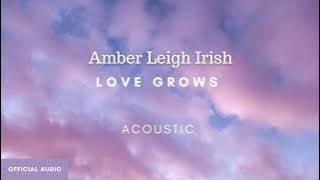 Love Grows (Acoustic Cover) - Amber Leigh Irish ( Audio Art)