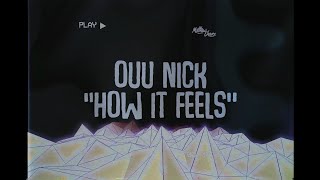 Ouu Nick  - How It Feels (prod Aloof)