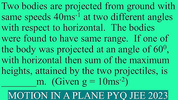 Two bodies are projected from ground with same speeds 40ms-1 at two different angles with respect t
