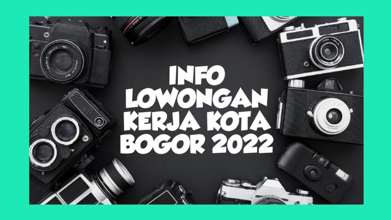 Info Lowongan Kerja Bogor - Maret 2022