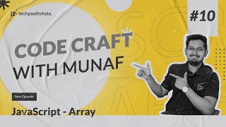 Mastering Array in JavaScript | Code Craft with Munaf | EP-10
