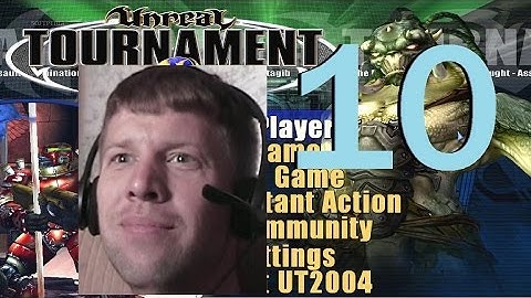 Unreal Tournament 2004 Part 10: GuythatkillsU = Win- WColbyK