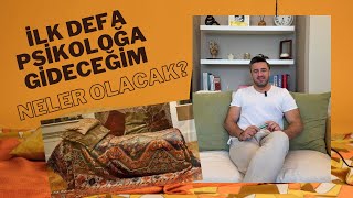 İlk Defa Psikoloğa Gideceğim. Neler Olacak?