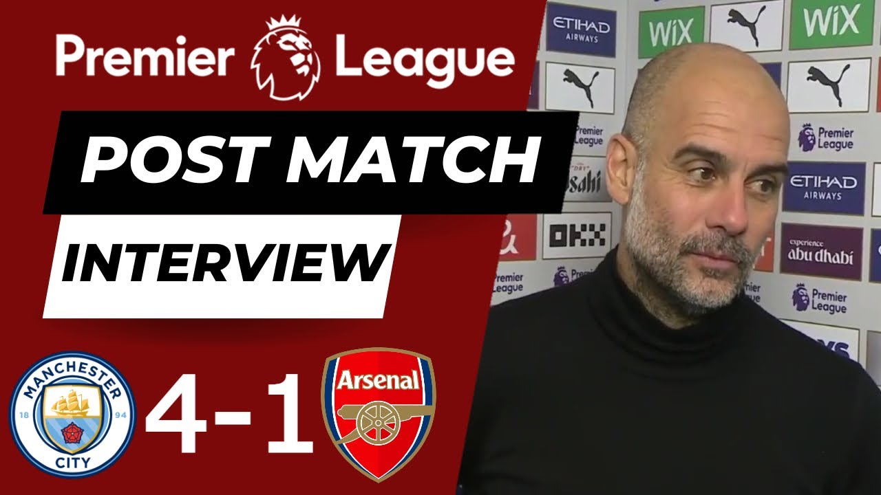 Pep Guardiola post match interview | manchester city vs arsenal 4-1 ...