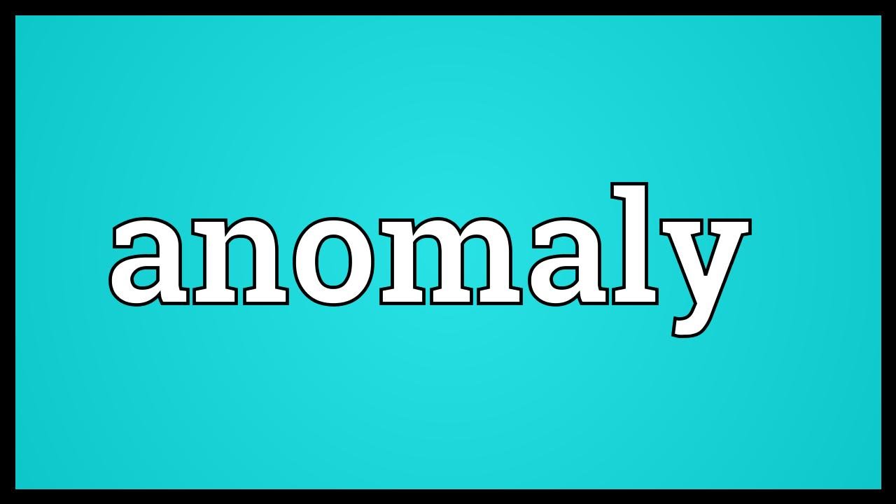 Anomaly