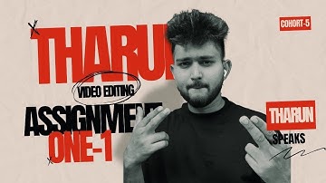 Tharun Speaks: Assignment -1 (Cohort 5.0) | NOT JUST AN EDITING COURSE
