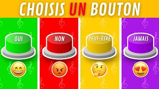 N'appuie pas sur le mauvais bouton! (Oui, Non, Peut-être ou Jamais)