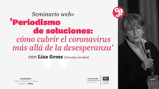 'Periodismo de soluciones: cómo cubrir el coronavirus más allá de la desesperanza', con Liza Gross screenshot 5