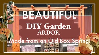 BEAUTIFUL GARDEN ARBOR Made from an Old Box Spring!