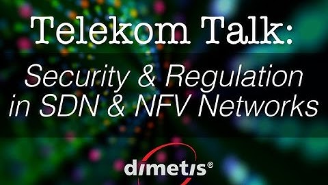 Dimetis Telekom Talk - Security/Regulation in SDN & NFV Networks