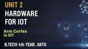 ARM Cortex for IoT Explained | Hardware for IoT Unit 2 | AKTU B.Tech Complete Lecture