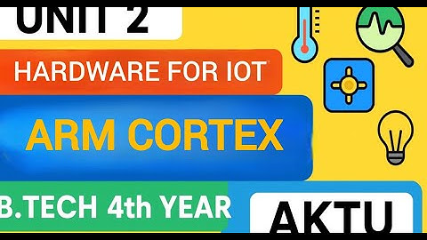 ARM Cortex for IoT Explained | Hardware for IoT Unit 2 | AKTU B.Tech Complete Lecture