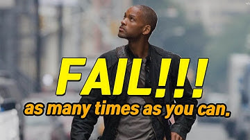 Fail, as many times as you can (Will Smith & Motivation)