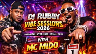 DJ RUBBY MC MIDO– Vibe Sessions | Hottest Club Bangers Mix 2026 | Papaoutai,Ayra Starr,Rema x Iyanii