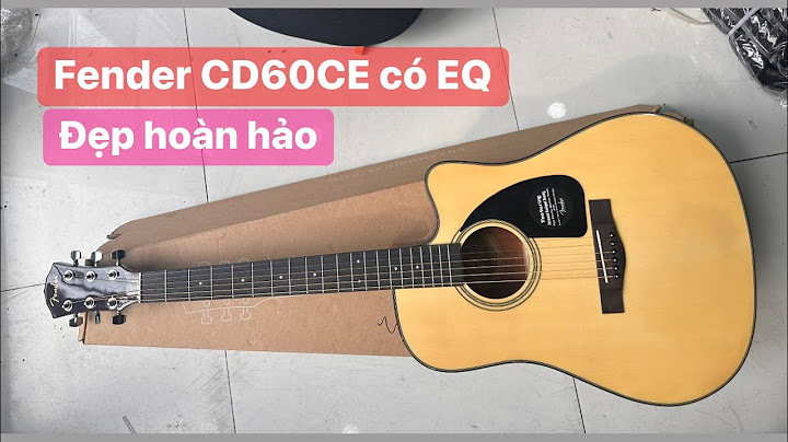 Đánh giá đàn guitar fender cd 60 năm 2024