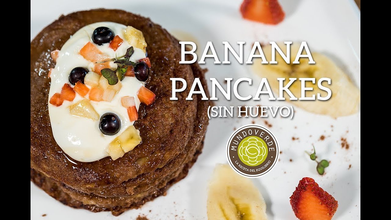 Banana Pancakes (sin huevo) [Recetas Mundo Verde] YouTube