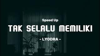 Download lagu Tak Selalu Memiliki - Lyodra Speed Up Tiktok Version