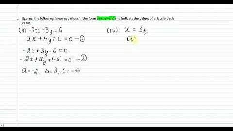 Express the following linear equations in the form ax + by + c = 0 and indicate the values of a,b,c