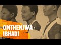 OMTHENJWA -IBHADI