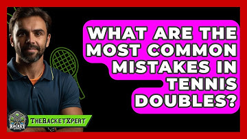 What Are The Most Common Mistakes In Tennis Doubles? - The Racket Xpert