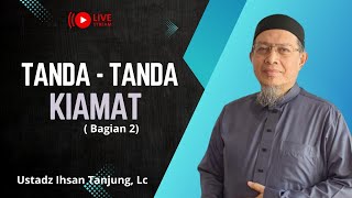 🔴 [LIVE] ''SIGNS OF THE APOCALYPSE (Part 2)'' - Ustadz Ihsan Tanjung, Lc -