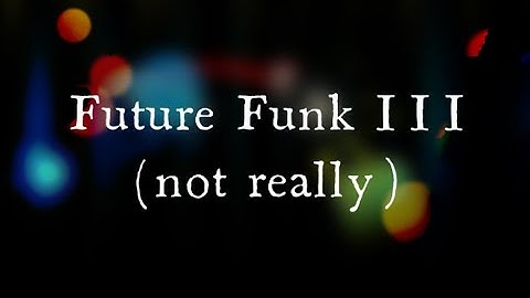 (unofficial) Future Funk III | Preview #2