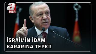 Başkan Erdoğandan İsrailin İdam Kararına Tepki A Haber