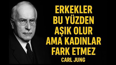 Erkekler Bu Yüzden Âşık Olur Ama Kadınlar Fark Etmez | Carl Jung 
