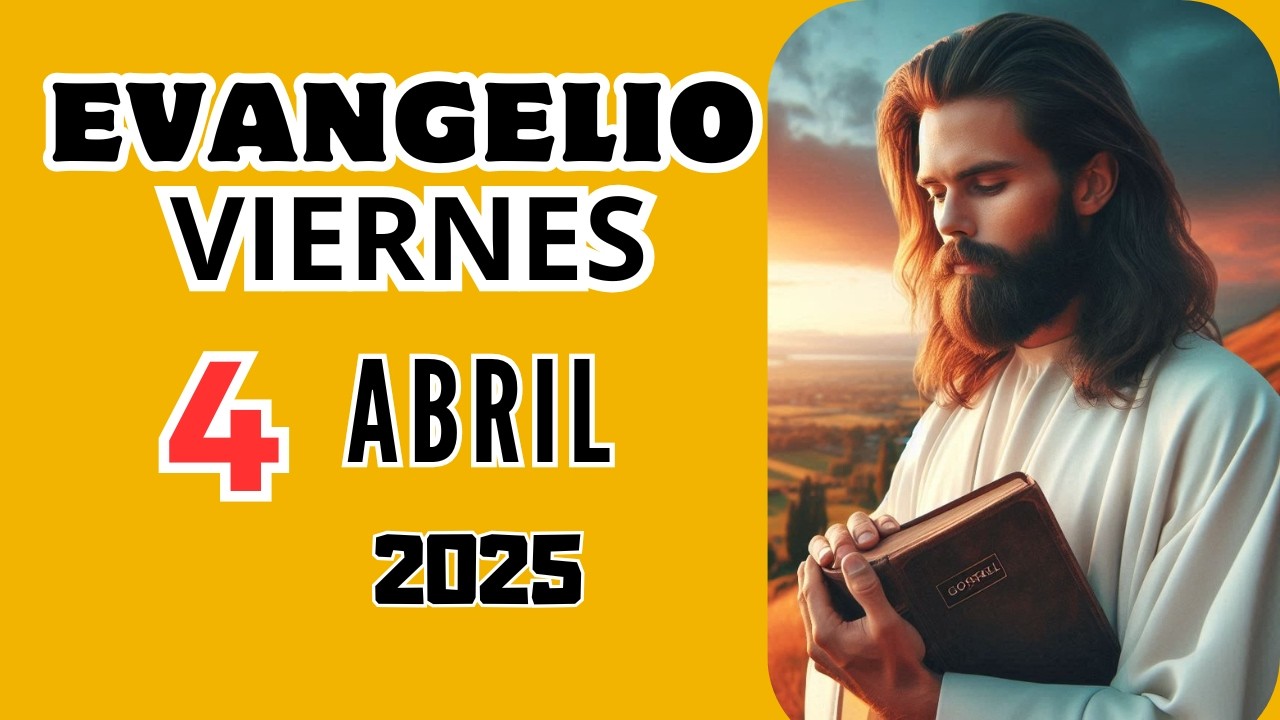 Evangelio de Hoy Viernes 4 de Abril 2025 | Palabra de Dios y Reflexión ...
