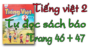 Tiếng việt lớp 2 sách cánh diều tập 1 |trang 46, 47 đọc sách báo viết về trường học