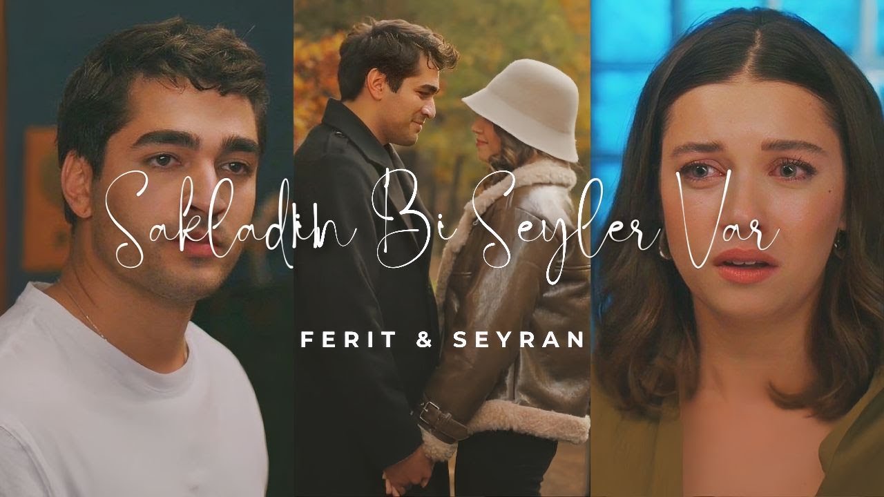 ferit & seyran - sakladigin bir şeyler var