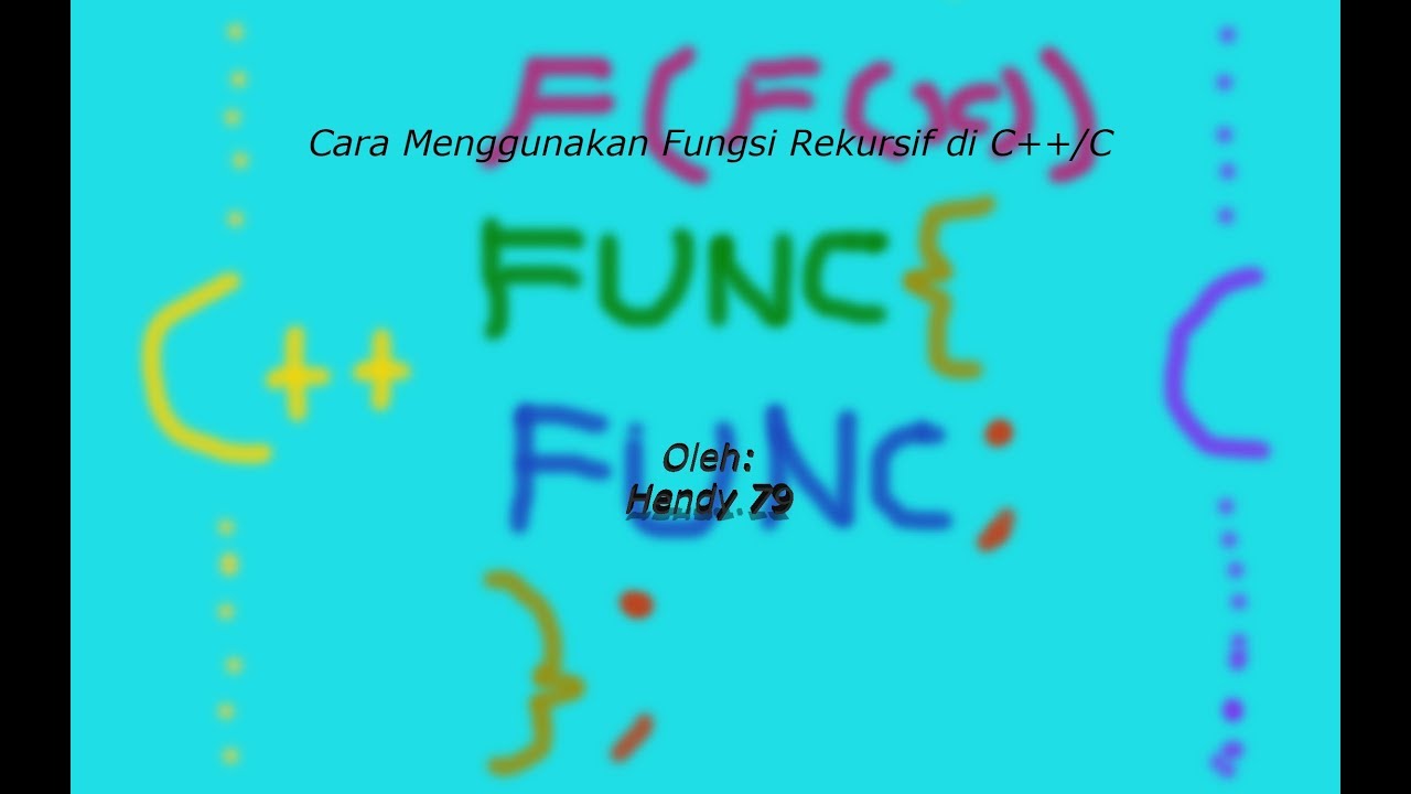 Cara menggunakan Fungsi Rekursif di C++ - YouTube