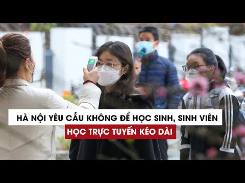 Video Hà Nội yêu cầu không để học sinh, sinh viên học trực... - youtube
