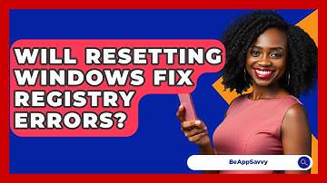 Will Resetting Windows Fix Registry Errors? - Be App Savvy