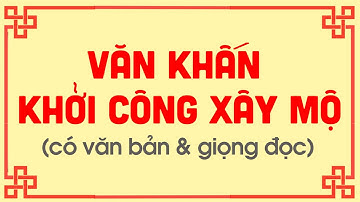 VĂN KHẤN KHỞI CÔNG XÂY MỘ, SỬA MỘ, DỜI MỘ - Gia Phong